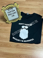 Don't Hate Me Because I'm Beardiful Adult T-Shirt