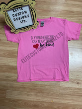 Load image into Gallery viewer, In A World Where You Can Be Anything Be Kind Adult T-Shirt | Pink Shirt Day | Pink Shirt | Kindness
