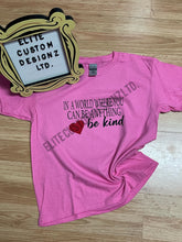 Load image into Gallery viewer, In A World Where You Can Be Anything Be Kind Adult T-Shirt | Pink Shirt Day | Pink Shirt | Kindness
