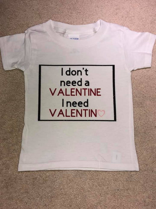 I dont need a Valentine I need Valentino.jpg